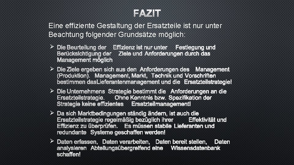 FAZIT Eine effiziente Gestaltung der Ersatzteile ist nur unter Beachtung folgender Grundsätze möglich: Ø