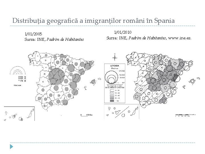 Distribuția geografică a imigranților români în Spania 1/01/2005 Sursa: INE, Padrón de Habitantes 1/01/2010