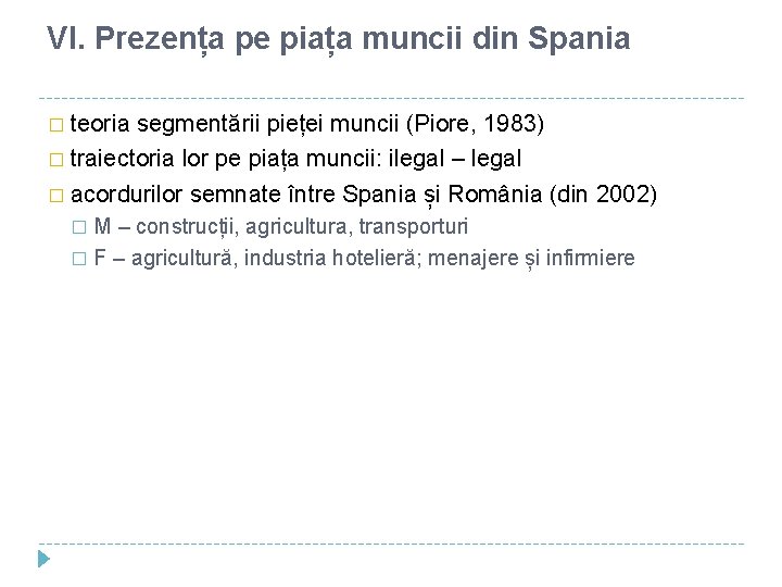 VI. Prezența pe piața muncii din Spania � teoria segmentării pieței muncii (Piore, 1983)