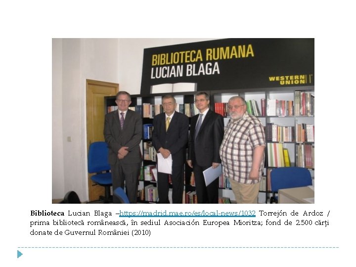Biblioteca Lucian Blaga –https: //madrid. mae. ro/es/local-news/1032 Torrejón de Ardoz / prima bibliotecă românească,