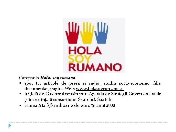 Campania Hola, soy rumano spot tv, articole de presă și radio, studiu socio-economic, film