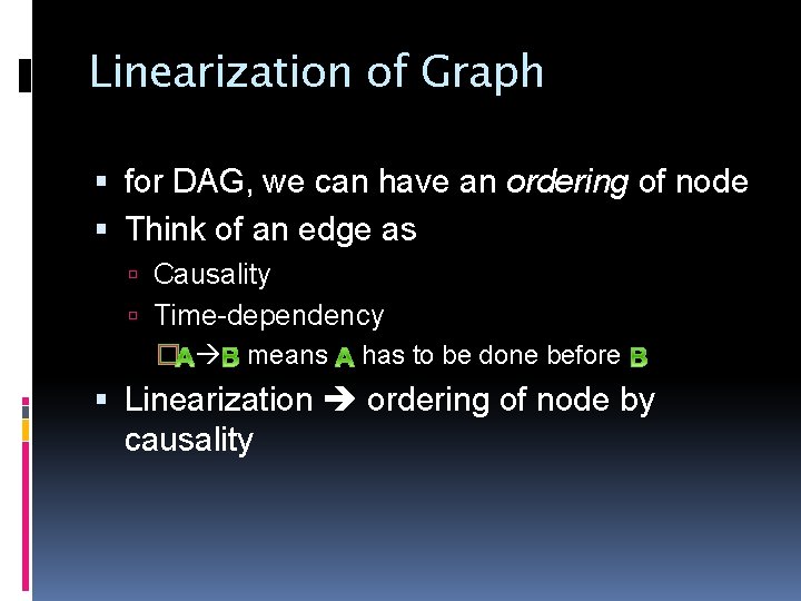 Linearization of Graph for DAG, we can have an ordering of node Think of