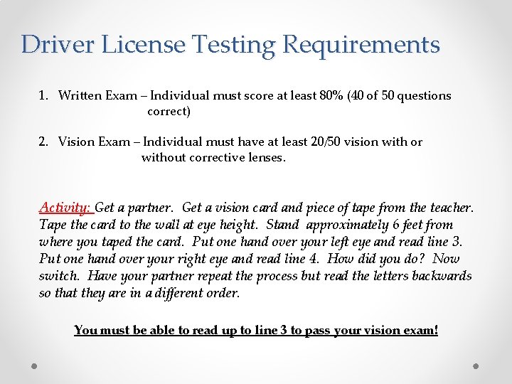 Driver License Testing Requirements 1. Written Exam – Individual must score at least 80%