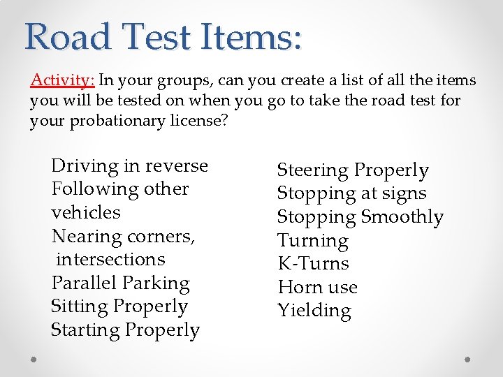 Road Test Items: Activity: In your groups, can you create a list of all