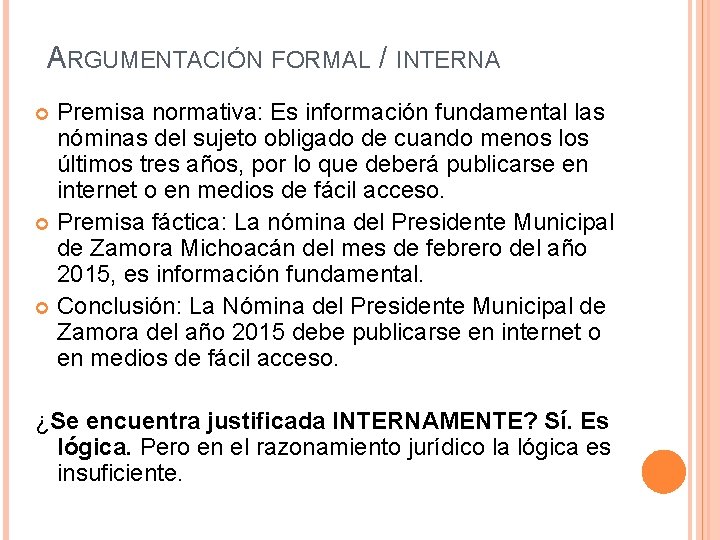 ARGUMENTACIÓN FORMAL / INTERNA Premisa normativa: Es información fundamental las nóminas del sujeto obligado