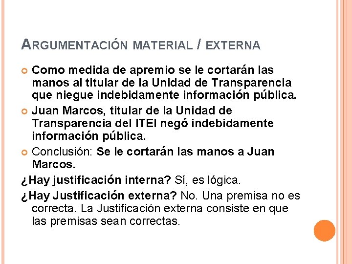 ARGUMENTACIÓN MATERIAL / EXTERNA Como medida de apremio se le cortarán las manos al