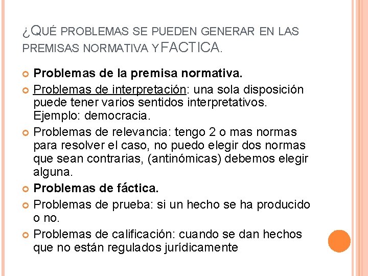 ¿QUÉ PROBLEMAS SE PUEDEN GENERAR EN LAS PREMISAS NORMATIVA Y FACTICA. Problemas de la