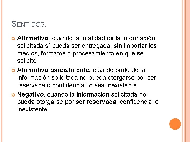 SENTIDOS. Afirmativo, cuando la totalidad de la información solicitada sí pueda ser entregada, sin