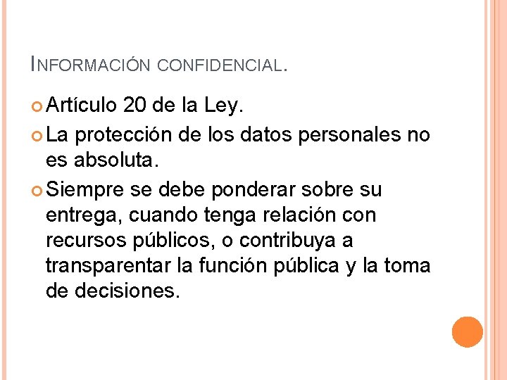INFORMACIÓN CONFIDENCIAL. Artículo 20 de la Ley. La protección de los datos personales no