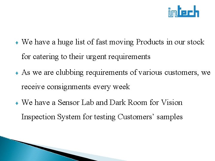 ♦ We have a huge list of fast moving Products in our stock for