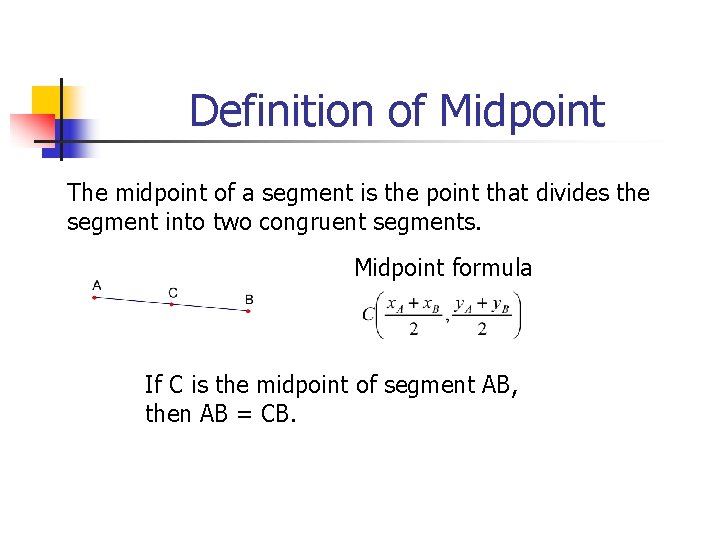 Definition of Midpoint The midpoint of a segment is the point that divides the
