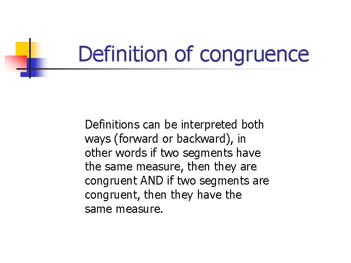 Definition of congruence Definitions can be interpreted both ways (forward or backward), in other