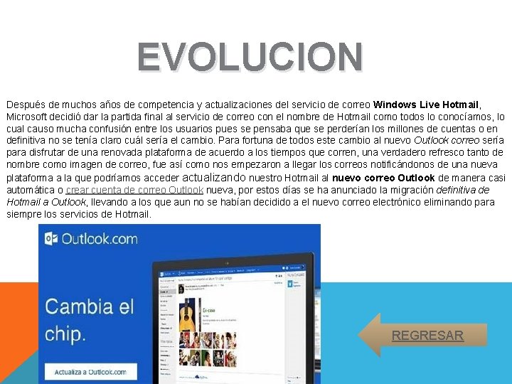 EVOLUCION Después de muchos años de competencia y actualizaciones del servicio de correo Windows
