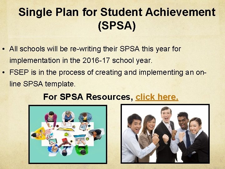Single Plan for Student Achievement (SPSA) • All schools will be re-writing their SPSA