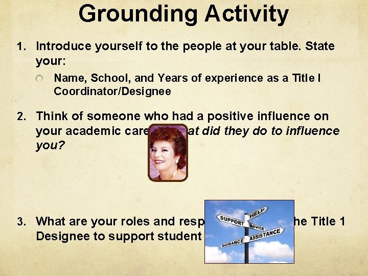 Grounding Activity 1. Introduce yourself to the people at your table. State your: Name,