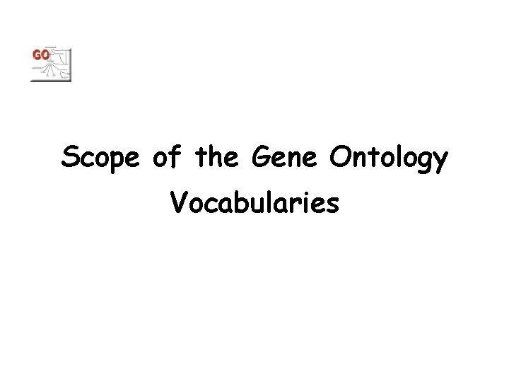 Scope of the Gene Ontology Vocabularies 