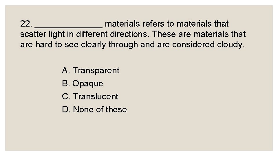 22. _______ materials refers to materials that scatter light in different directions. These are