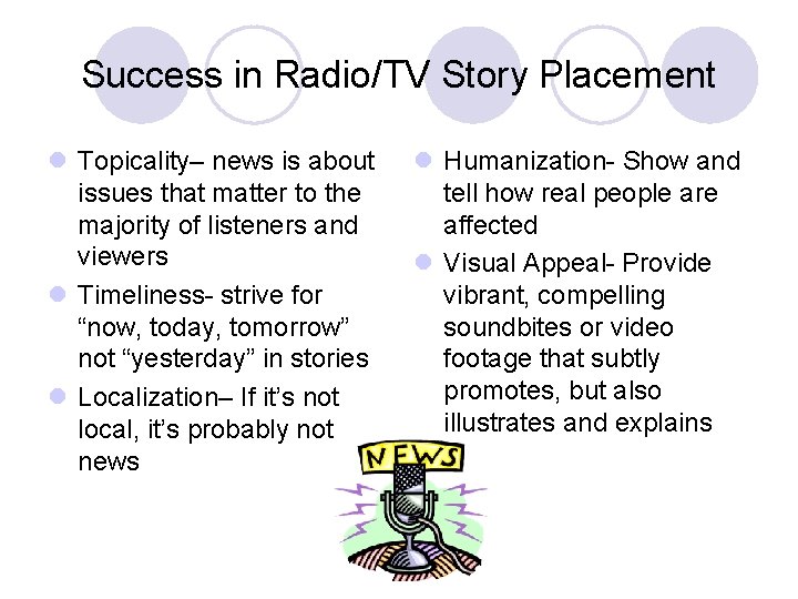 Success in Radio/TV Story Placement l Topicality– news is about issues that matter to