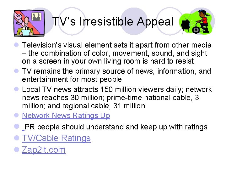 TV’s Irresistible Appeal l Television’s visual element sets it apart from other media –