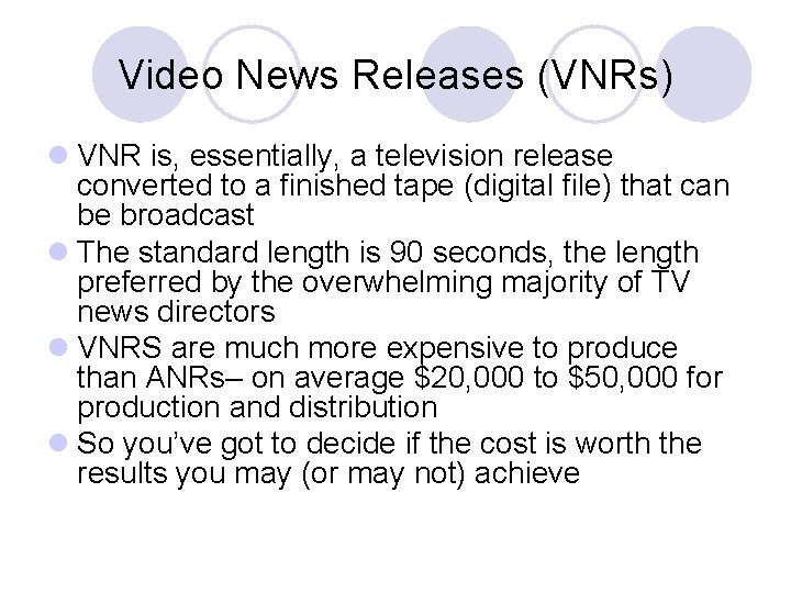 Video News Releases (VNRs) l VNR is, essentially, a television release converted to a