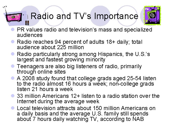 Radio and TV’s Importance l PR values radio and television’s mass and specialized audiences