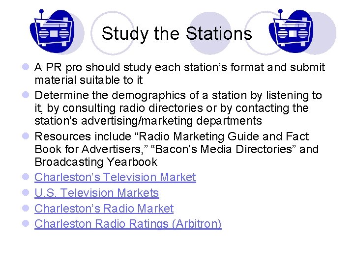 Study the Stations l A PR pro should study each station’s format and submit