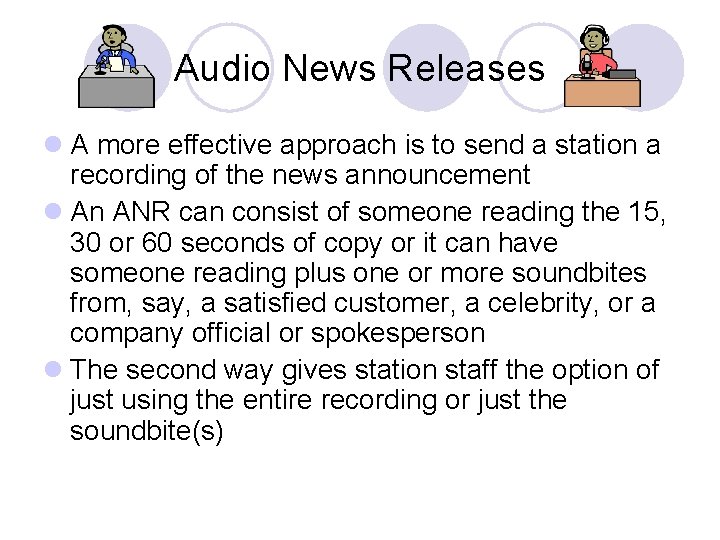 Audio News Releases l A more effective approach is to send a station a