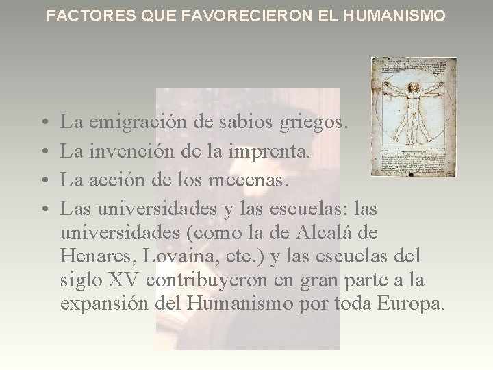 FACTORES QUE FAVORECIERON EL HUMANISMO • • La emigración de sabios griegos. La invención