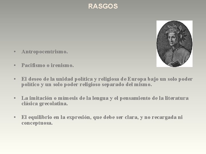 RASGOS • Antropocentrismo. • Pacifismo o irenismo. • El deseo de la unidad política