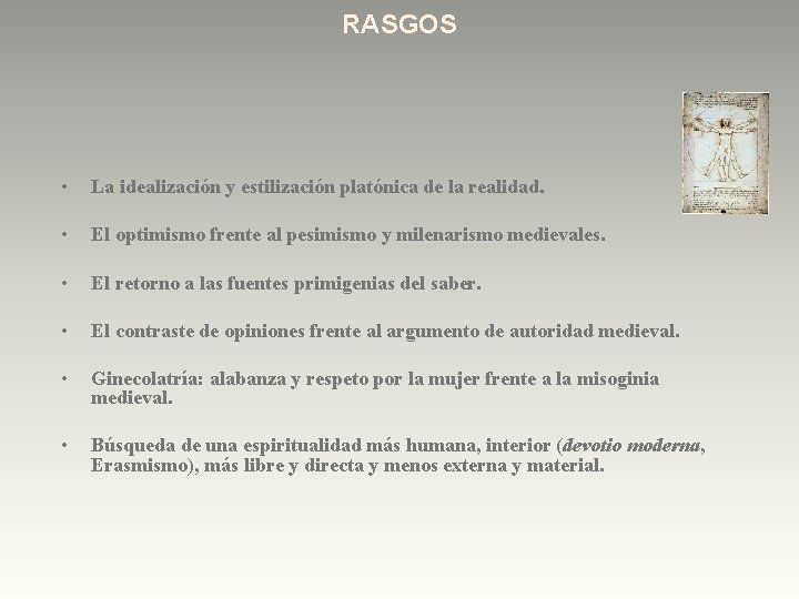 RASGOS • La idealización y estilización platónica de la realidad. • El optimismo frente