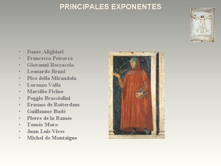 PRINCIPALES EXPONENTES • • • • Dante Alighieri Francesco Petrarca Giovanni Boccaccio Leonardo Bruni