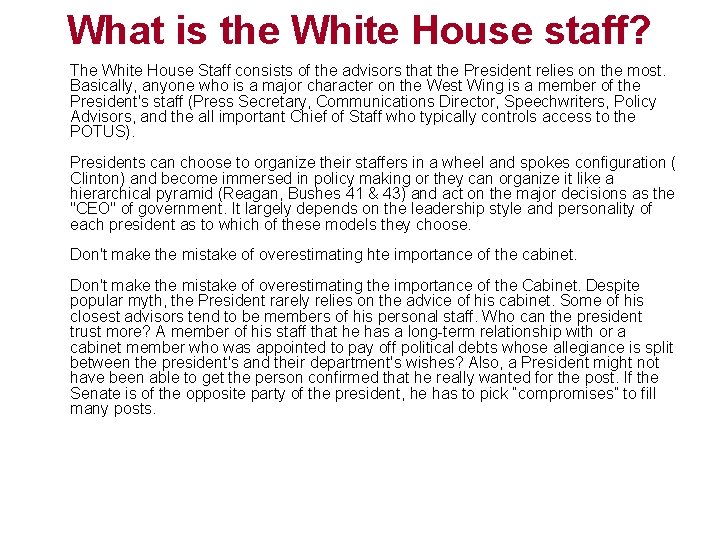 What is the White House staff? The White House Staff consists of the advisors