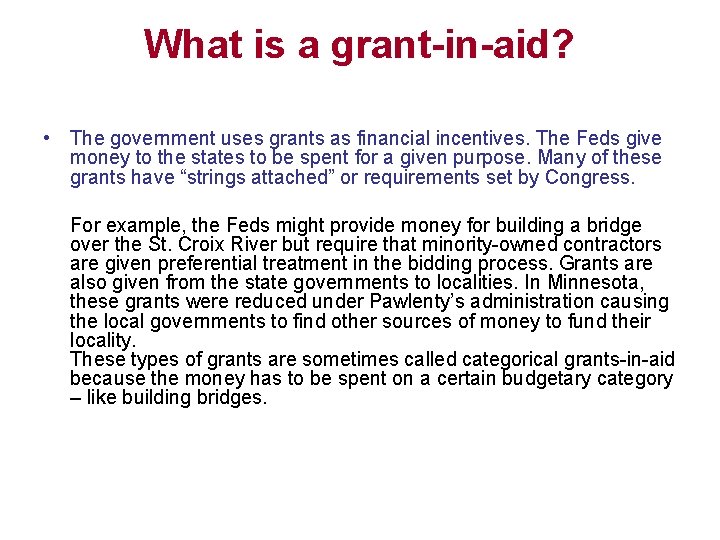 What is a grant-in-aid? • The government uses grants as financial incentives. The Feds