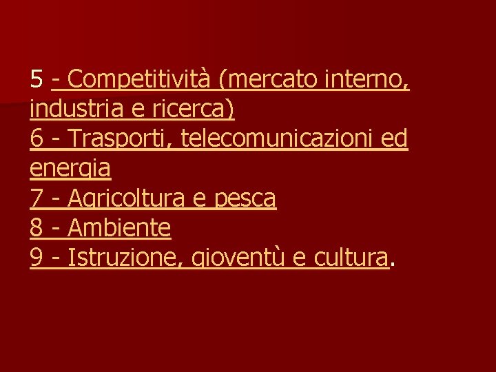 5 - Competitività (mercato interno, industria e ricerca) 6 - Trasporti, telecomunicazioni ed energia