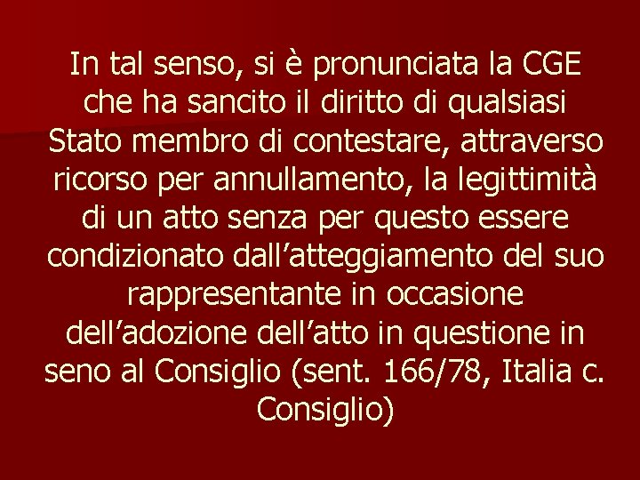 In tal senso, si è pronunciata la CGE che ha sancito il diritto di