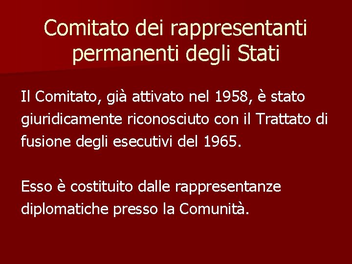 Comitato dei rappresentanti permanenti degli Stati Il Comitato, già attivato nel 1958, è stato