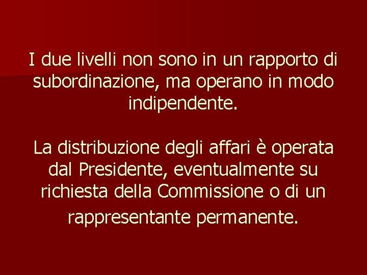 I due livelli non sono in un rapporto di subordinazione, ma operano in modo