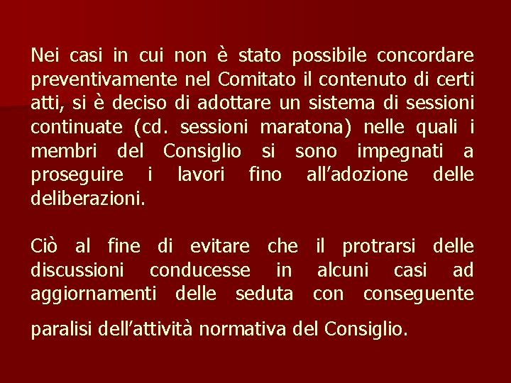 Nei casi in cui non è stato possibile concordare preventivamente nel Comitato il contenuto