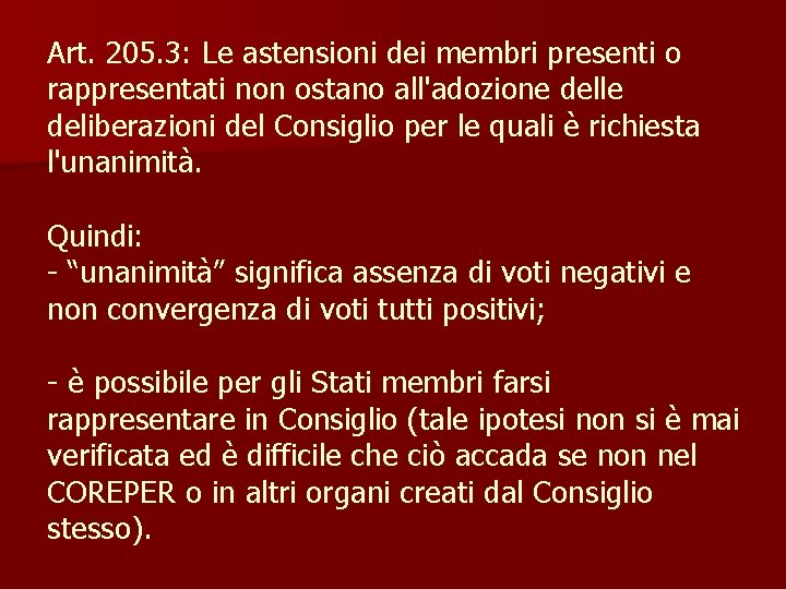 Art. 205. 3: Le astensioni dei membri presenti o rappresentati non ostano all'adozione delle