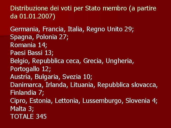 Distribuzione dei voti per Stato membro (a partire da 01. 2007) Germania, Francia, Italia,