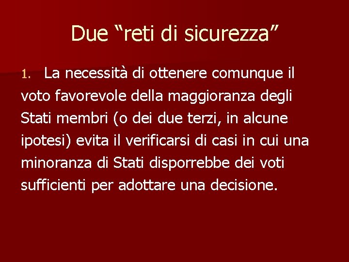 Due “reti di sicurezza” La necessità di ottenere comunque il voto favorevole della maggioranza