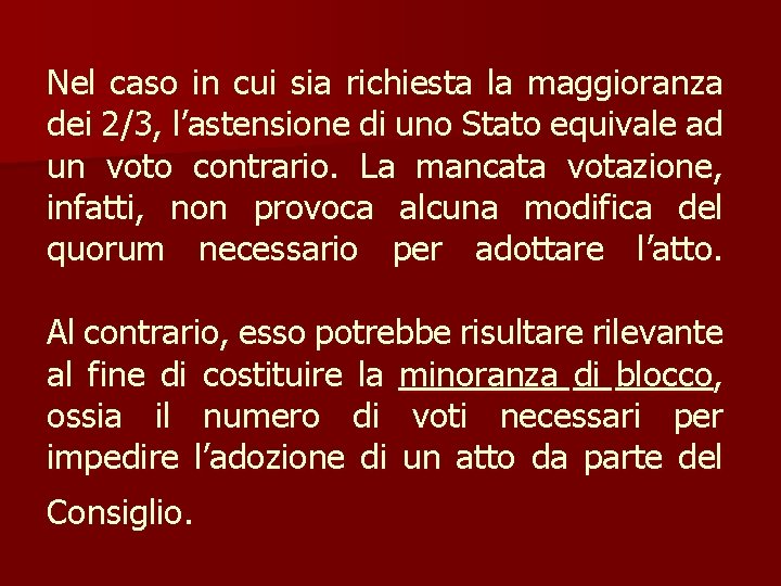 Nel caso in cui sia richiesta la maggioranza dei 2/3, l’astensione di uno Stato