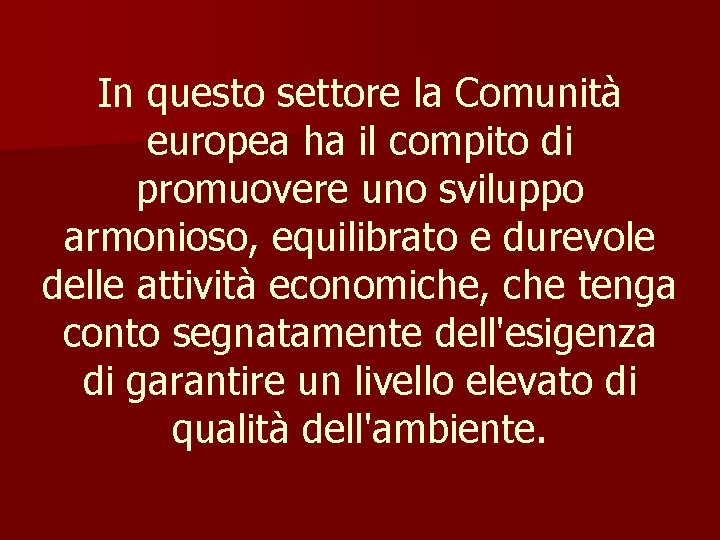 In questo settore la Comunità europea ha il compito di promuovere uno sviluppo armonioso,