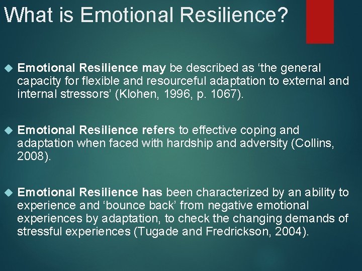 What is Emotional Resilience? Emotional Resilience may be described as ‘the general capacity for