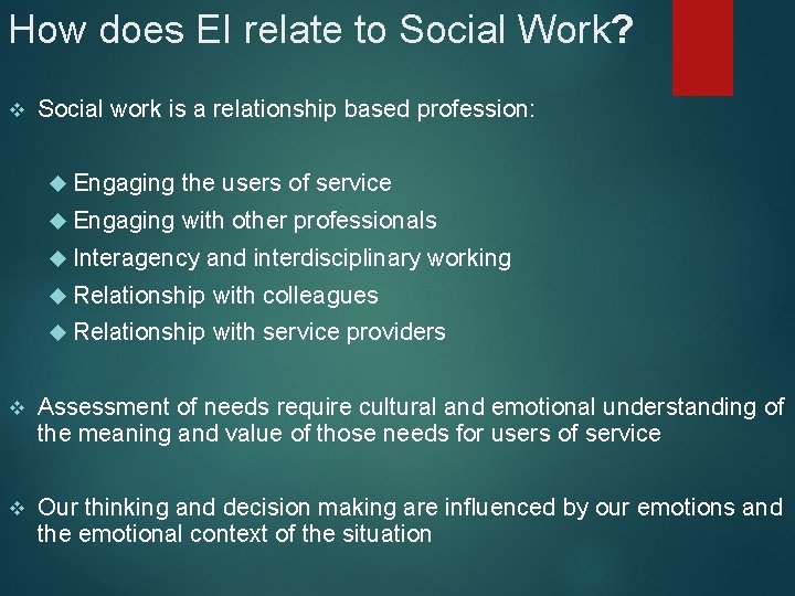 How does EI relate to Social Work? v Social work is a relationship based