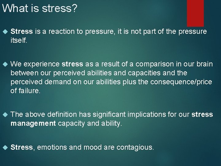 What is stress? Stress is a reaction to pressure, it is not part of