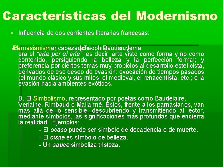 Características del Modernismo Influencia de dos corrientes literarias francesas: A. El Parnasianismo encabezado ,