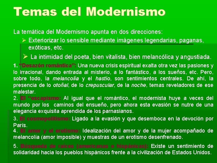 Temas del Modernismo La temática del Modernismo apunta en dos direcciones: Exteriorizar lo sensible