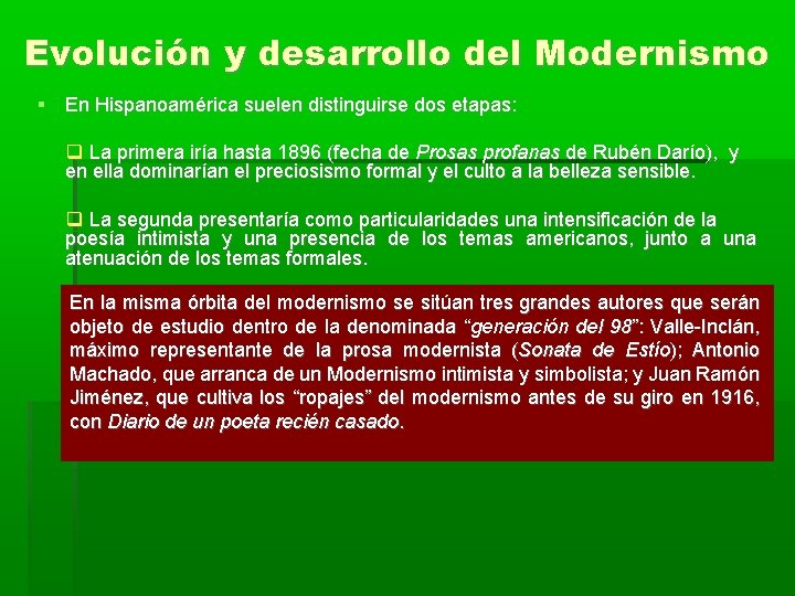 Evolución y desarrollo del Modernismo En Hispanoamérica suelen distinguirse dos etapas: La primera iría