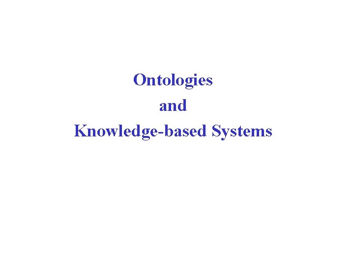 Ontologies and Knowledge-based Systems 